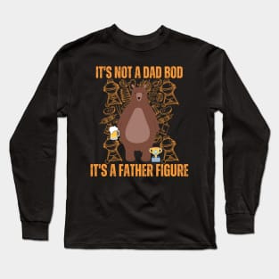 Its not a dad bod its a father figure Long Sleeve T-Shirt